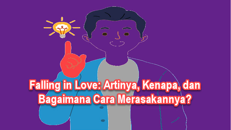Falling in Love Artinya, Kenapa, dan Bagaimana Cara Merasakannya Falling in Love Artinya, Kenapa, dan Bagaimana Cara Merasakannya