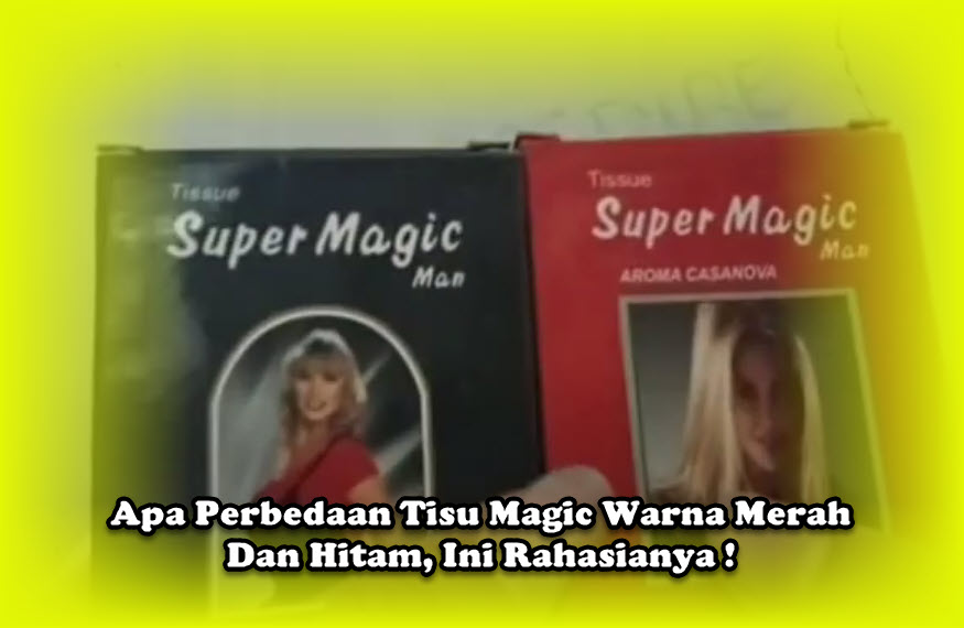 Apa Perbedaan Tisu Magic Warna Merah Dan Hitam, Ini Rahasianya ! Apa Perbedaan Tisu Magic Warna Merah Dan Hitam, Ini Rahasianya !