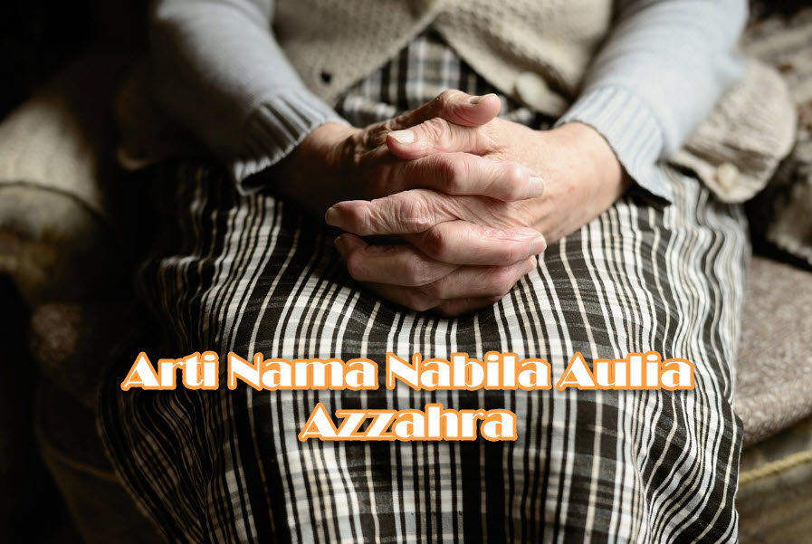 Arti Nama Nabila Aulia Azzahra Arti Nama Nabila Aulia Azzahra