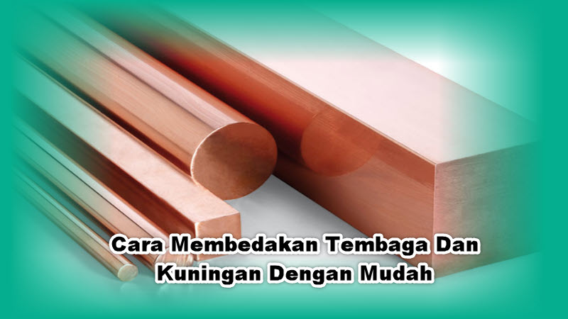 Cara Membedakan Tembaga Dan Kuningan Dengan Mudah Cara Membedakan Tembaga Dan Kuningan Dengan Mudah