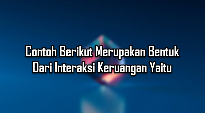 Contoh Berikut Merupakan Bentuk Dari Interaksi Keruangan Yaitu Contoh Berikut Merupakan Bentuk Dari Interaksi Keruangan Yaitu