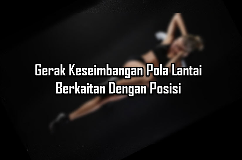 Gerak Keseimbangan Pola Lantai Berkaitan Dengan Posisi Gerak Keseimbangan Pola Lantai Berkaitan Dengan Posisi