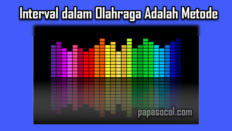 Interval Dalam Olahraga Adalah Metode Latihan Yang Efektif Interval Dalam Olahraga Adalah Metode Latihan Yang Efektif