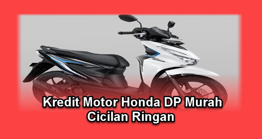 Kredit Motor Honda DP Murah Cicilan Ringan Kredit Motor Honda DP Murah Cicilan Ringan