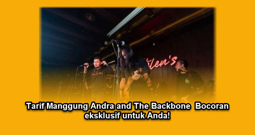 Tarif Manggung Andra and The Backbone Bocoran eksklusif untuk Anda Tarif Manggung Andra and The Backbone Bocoran eksklusif untuk Anda