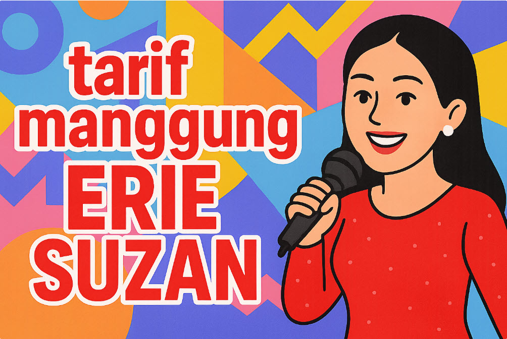 Tarif Manggung Erie Suzan Terbaru Kisaran, Faktor, dan Tips Negosiasi Tarif Manggung Erie Suzan Terbaru Kisaran, Faktor, dan Tips Negosiasi