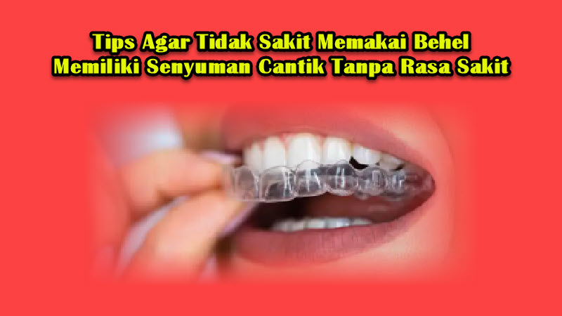 Tips Agar Tidak Sakit Memakai Behel Memiliki Senyuman Cantik Tanpa Rasa Sakit Tips Agar Tidak Sakit Memakai Behel Memiliki Senyuman Cantik Tanpa Rasa Sakit