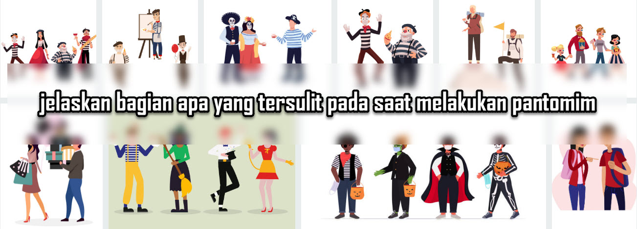 jelaskan bagian apa yang tersulit pada saat melakukan pantomim jelaskan bagian apa yang tersulit pada saat melakukan pantomim